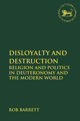 Disloyalty and Destruction: Religion and Politi... 0567689654 Book Cover