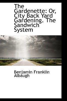 The Gardenette: Or, City Back Yard Gardening. t... 1103863878 Book Cover