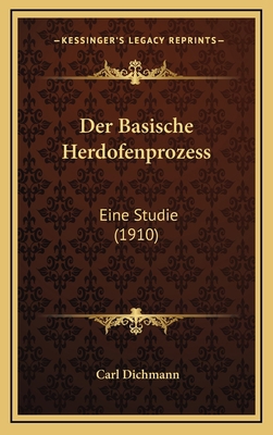 Der Basische Herdofenprozess: Eine Studie (1910) [German] 1167860527 Book Cover