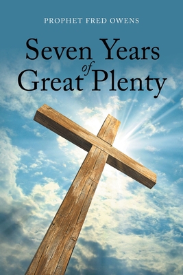 Seven Years of Great Plenty 1662458932 Book Cover