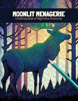 Moonlit Menagerie: A Coloring Book of Nighttime... B0BSJJVRPV Book Cover