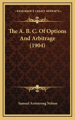 The A. B. C. Of Options And Arbitrage (1904) 1168994608 Book Cover