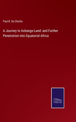 A Journey to Ashango-Land: and Further Penetrat... 3752566256 Book Cover