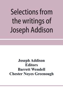 Selections from the writings of Joseph Addison 9353958709 Book Cover