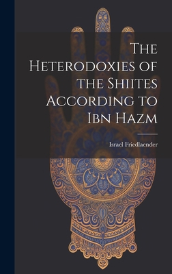 The Heterodoxies of the Shiites According to Ib... 1019415185 Book Cover