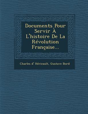 Documents Pour Servir A L'Histoire de La Revolu... [French] 1286962102 Book Cover