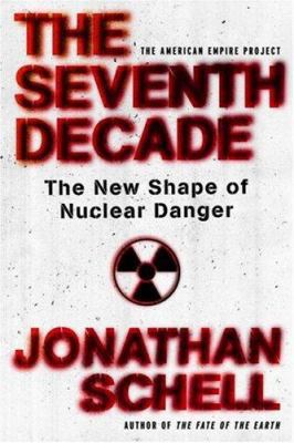 The Seventh Decade: The New Shape of Nuclear Da... 0805081291 Book Cover