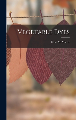 Vegetable Dyes 1015673244 Book Cover