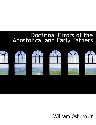 Doctrinal Errors of the Apostolical and Early F... [Large Print] 111584850X Book Cover