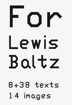 Lewis Baltz: For Lewis Baltz: 8 + 38 Texts, 14 ... 3958295770 Book Cover