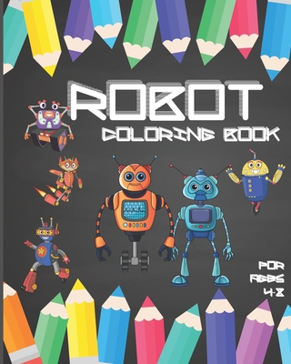 Robot Coloring Book For Ages 4-8: Fun Robot Col... 1706092229 Book Cover