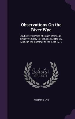 Observations on the River Wye: And Several Part... 1340961172 Book Cover