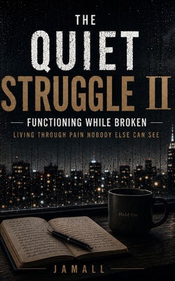 The Quiet Struggle II: Functioning While Broken... B0H56D9397 Book Cover