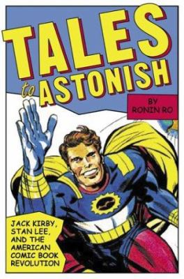 Tales to Astonish: Jack Kirby, Stan Lee, and th... 1582343454 Book Cover