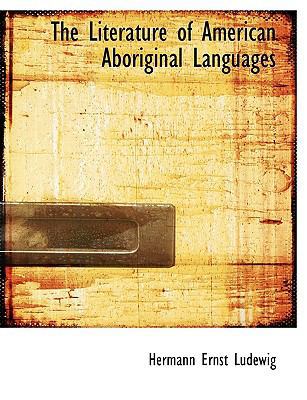 The Literature of American Aboriginal Languages [Large Print] 1116719150 Book Cover