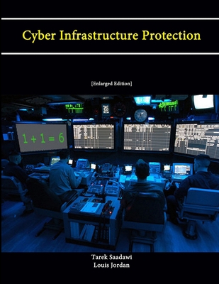 Cyber Infrastructure Protection [Enlarged Edition] 1304111202 Book Cover