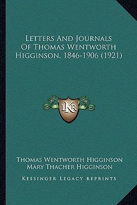 Letters And Journals Of Thomas Wentworth Higgin... 1165609835 Book Cover