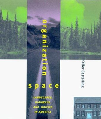 Organization Space: Landscapes, Highways, and H... 0262050617 Book Cover