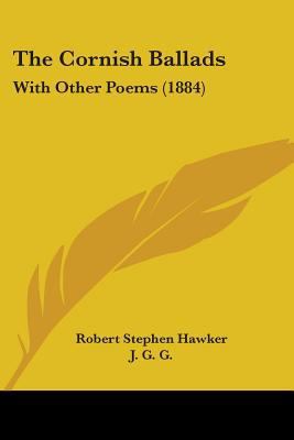 The Cornish Ballads: With Other Poems (1884) 1437296378 Book Cover