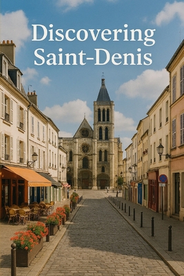 Discovering Saint-Denis B0GC636Z4S Book Cover