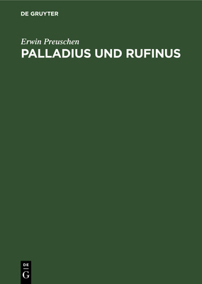 Palladius Und Rufinus: Ein Beitrag Zur Quellenk... [Greek, Ancient (to 1453)] 3111183068 Book Cover