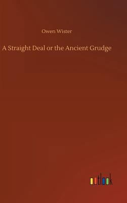 A Straight Deal or the Ancient Grudge 3732662772 Book Cover