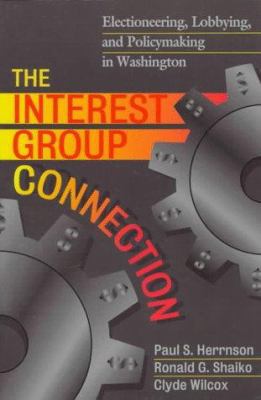 The Interest Group Connection : Electioneering,... 1566430542 Book Cover