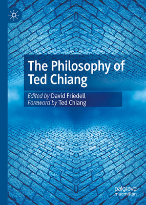 The Philosophy of Ted Chiang 3031816617 Book Cover