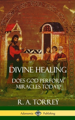 Divine Healing: Does God Perform Miracles Today... [Large Print] 1387996436 Book Cover
