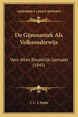 De Gijmnastiek Als Volksonderwijs: Voor Allen B... [Dutch] 1167524640 Book Cover