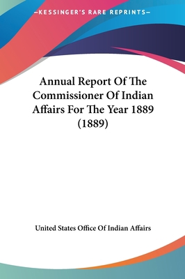 Annual Report of the Commissioner of Indian Aff... 1161698272 Book Cover