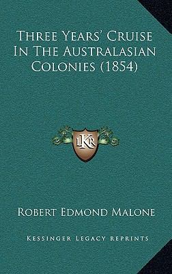 Three Years' Cruise In The Australasian Colonie... 1165685353 Book Cover