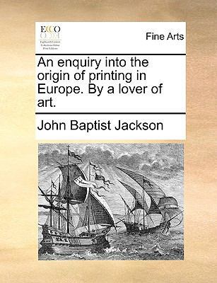 An Enquiry Into the Origin of Printing in Europ... 1170792367 Book Cover