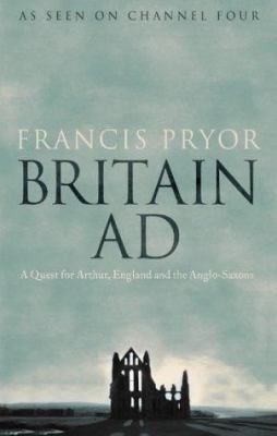 Britain AD: A Quest for Arthur, England and the... 0007181868 Book Cover