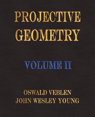 Projective Geometry - Volume II 1603860622 Book Cover