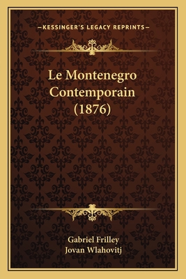 Le Montenegro Contemporain (1876) [French] 1167706080 Book Cover