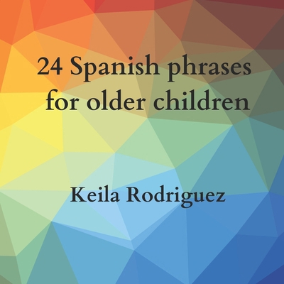 24 Spanish phrases for older children B0CVQ7JCJ7 Book Cover