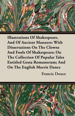 Illustrations of Shakespeare, and of Ancient Ma... 1408622688 Book Cover