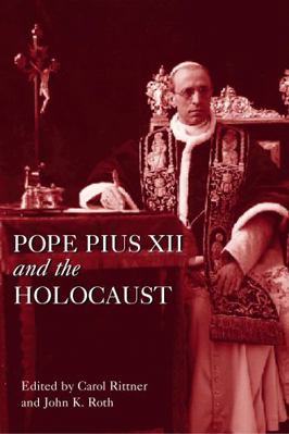 Pope Pius XII and the Holocaust 0826475663 Book Cover