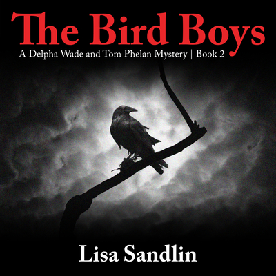 The Bird Boys: A Delpha Wade and Tom Phelan Mys... 1684572126 Book Cover