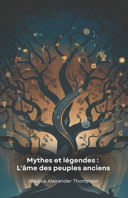 Mythes et légendes: L'âme des peuples anciens: ... [French] B0DZPLWYVK Book Cover
