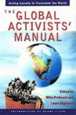 The Global Activists' Manual: Acting Locally to... 1560254017 Book Cover