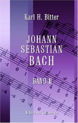 Johann Sebastian Bach: Zweiter Band (German Edi... [German] 0543923568 Book Cover