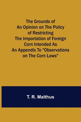 The Grounds of an Opinion on the Policy of Rest... 9356374422 Book Cover