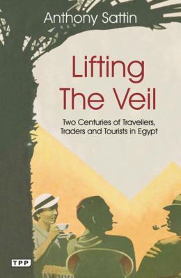 Lifting the Veil: Two Centuries of Travellers, ... 1848857691 Book Cover