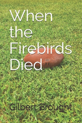 When the Firebirds Died B08GVJTWNH Book Cover