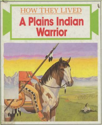 A Plains Indian Warrior (How They Lived) 0865921474 Book Cover