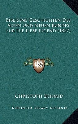 Biblisene Geschichten Des Alten Und Neuen Bunde... [German] 1167768353 Book Cover