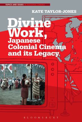Divine Work, Japanese Colonial Cinema and its L... 1501349678 Book Cover