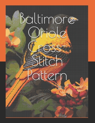 Baltimore Oriole Cross-Stitch Pattern B0FLPY3ZHR Book Cover